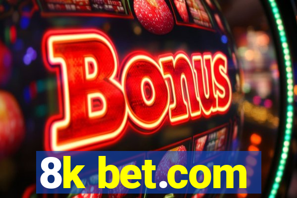 8k bet.com